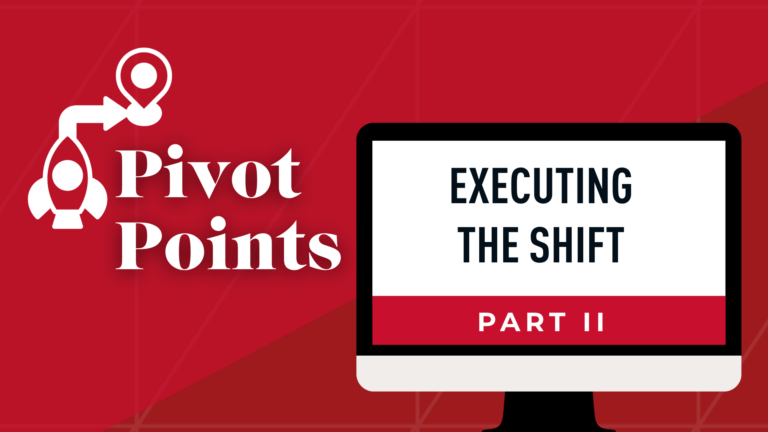 Pivot Points Part Two: Executing the Shift